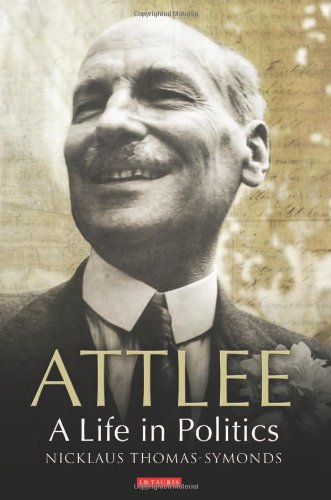 Attlee A Life In Politics Nicklaus Thomassymonds