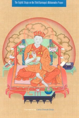 The Eighth Situpa On The Third Karmapas Mahamudra Prayer Revised Edition Lama Sherab Dorje