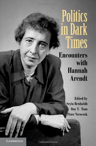 Politics In Dark Times Encounters With Hannah Arendt 1st Edition Seyla Benhabib