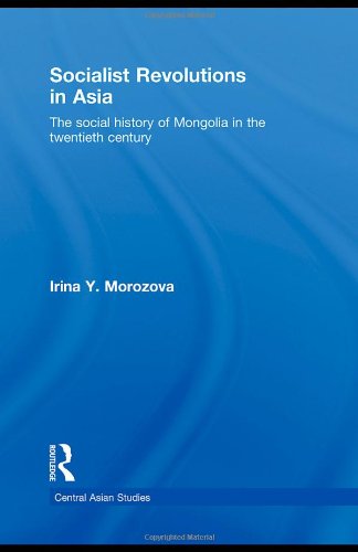 Socialist Revolutions In Asia The Social History Of Mongolia In The 20th Century Irina Y Morozova