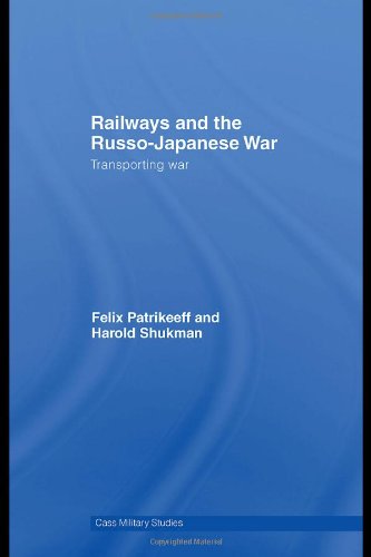 Railways And The Russojapanese War Transporting War 1st Edition Felix Patrikeeff