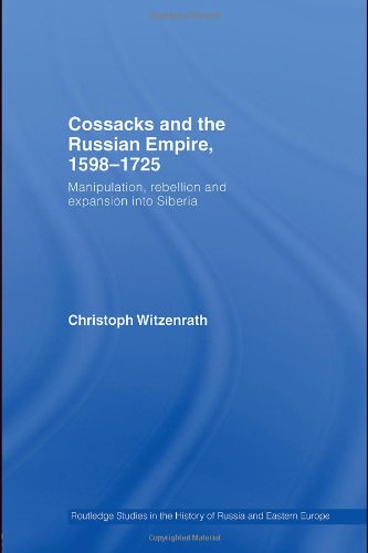 Cossacks And The Russian Empire 15981725 Manipulation Rebellion And Expansion Into Siberia Annotated Edition Christoph Witzenrath