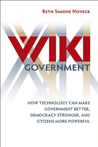 Wiki Government How Technology Can Make Government Better Democracy Stronger And Citizens More Powerful Reprint Beth Simone Noveck