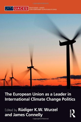 The European Union As A Leader In International Climate Change Politics 1st Edition Rdiger Wurzel