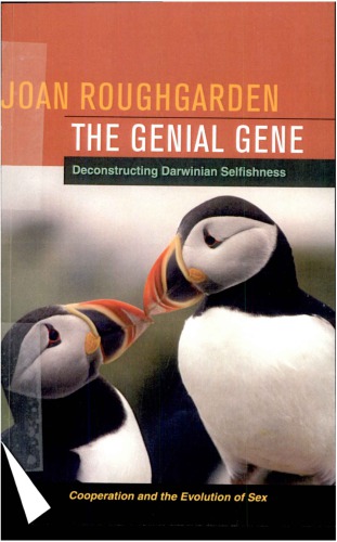 The Genial Gene Deconstructing Darwinian Selfishness Joan Roughgarden
