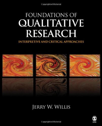 Foundations Of Qualitative Research Interpretive And Critical Approaches Jerry W Willis