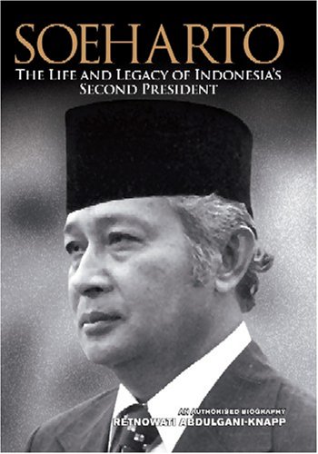 Soeharto The Life And Legacy Of Indonesias Second President 1st Retnowati Abdulganiknapp