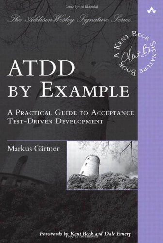 Atdd By Example A Practical Guide To Acceptance Testdriven Development 1st Edition Markus Grtner