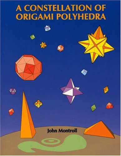 A Constellation Of Origami Polyhedra John Montroll
