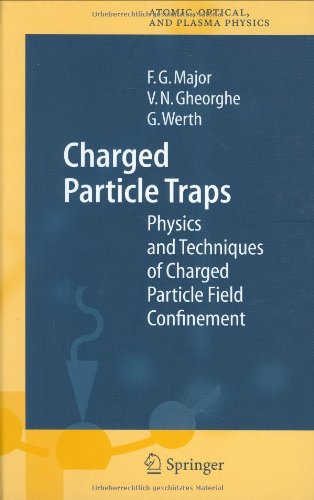 Charged Particle Traps Physics And Techniques Of Charged Particle Field Confinement 1st Edition Fouad G Major