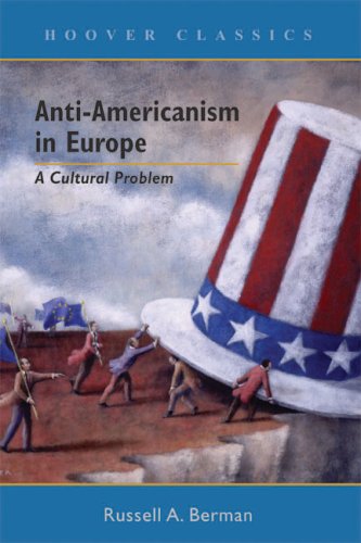 Antiamericanism In Europe A Cultural Problem Reissue Hoover Classics Russell A Berman