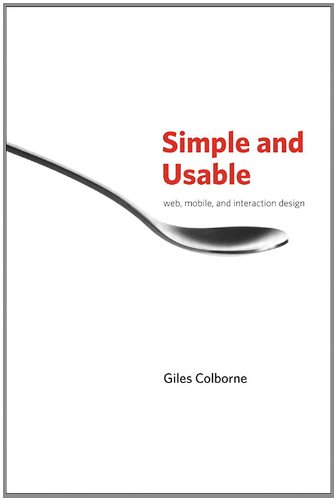 Simple And Usable Web Mobile And Interaction Design 1st Edition Giles Colborne