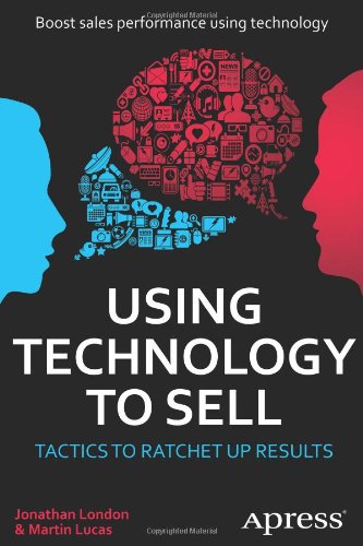 Using Technology To Sell Tactics To Ratchet Up Results 1st Edition Jonathan London