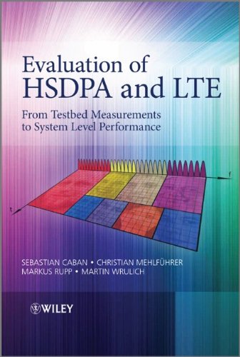 Evaluation Of Hsdpa And Lte From Testbed Measurements To System Level Performance 1st Edition Markus Rupp