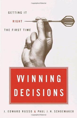 Winning Decisions Getting It Right The First Time 1st Edition J Edward Russo