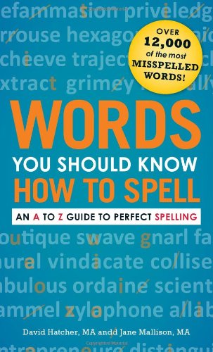 Words You Should Know How To Spell An A To Z Guide To Perfect Spelling David Hatcher