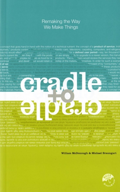 Cradle To Cradle Remaking The Way We Make Things 1st William Mcdonough