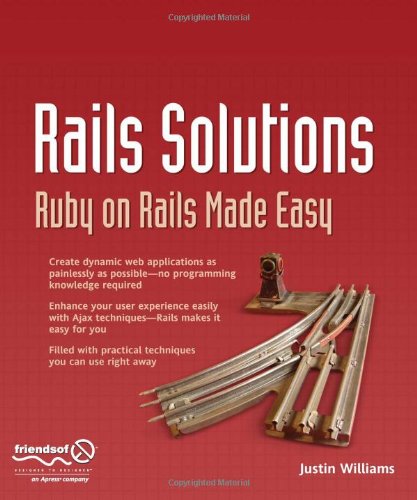 Rails Solutions Ruby On Rails Made Easy 1st Edition Justin Williams