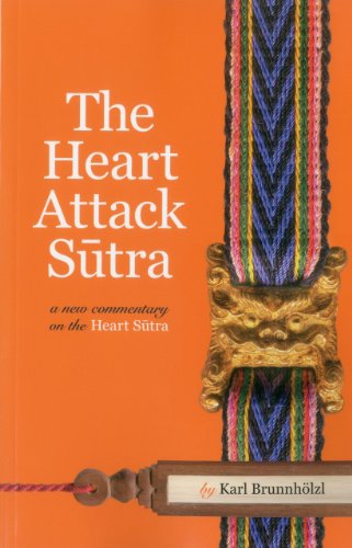 The Heart Attack Sutra A New Commentary On The Heart Sutra Karl Brunnholzl