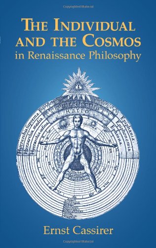 The Individual And The Cosmos In Renaissance Philosophy Unabridged Ernst Cassirer