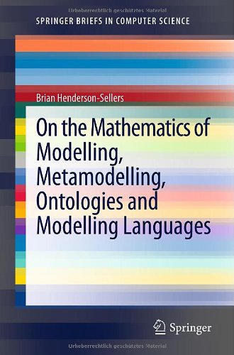 On The Mathematics Of Modelling Metamodelling Ontologies And Modelling Languages 1st Edition Brian Hendersonsellers Auth
