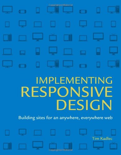 Implementing Responsive Design Building Sites For An Anywhere Everywhere Web 1st Edition Tim Kadlec