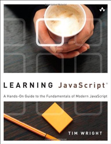 Learning Javascript A Handson Guide To The Fundamentals Of Modern Javascript 1st Edition Tim Wright