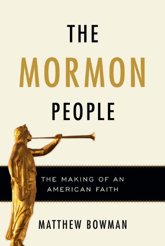 The Mormon People The Making Of An American Faith Matthew Bowman