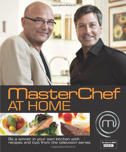 Masterchef At Home Be A Winner In Your Own Kitchen With Recipes And Tips From The Television Series Emma Callery
