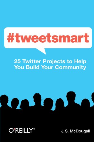 Tweetsmart 25 Twitter Projects To Help You Build Your Community J S Mcdougall