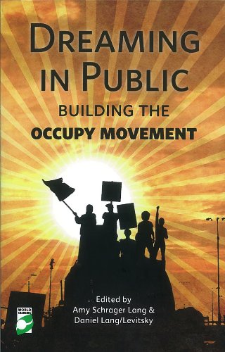 Dreaming In Public Building The Occupy Movement Amy Lang Daniel Langlevitsky