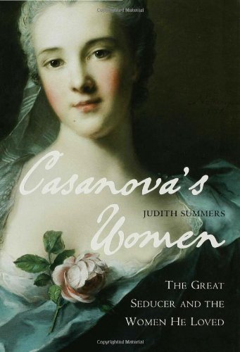 Casanovas Women The Great Seducer And The Women He Loved 1st Us Edition Judith Summers