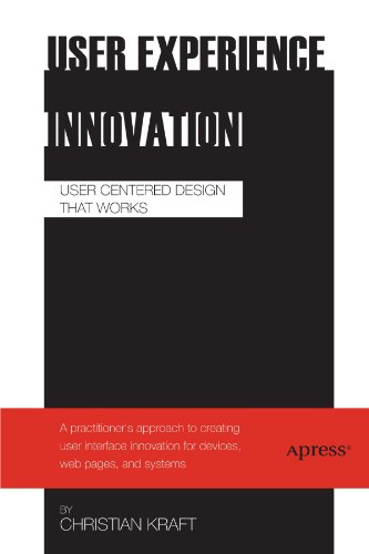 User Experience Innovation User Centered Design That Works 1st Edition Christian Kraft