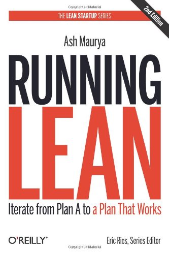 Running Lean Iterate From Plan A To A Plan That Works 2nd Edition Ash Maurya