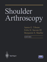 Shoulder Arthroscopy 1st Edition James E Tibone Md Felix H Savoie Iii Md