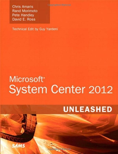 Microsoft System Center 2012 Unleashed 1st Edition Chris Amaris