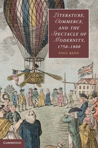 Literature Commerce And The Spectacle Of Modernity 17501800 1st Edition Paul Keen