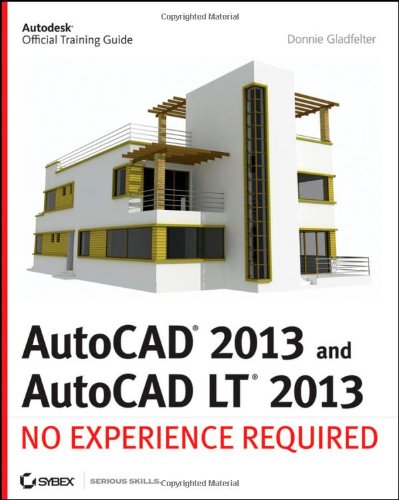 Autocad 2013 And Autocad Lt 2013 No Experience Required 1st Edition Donnie Gladfelter