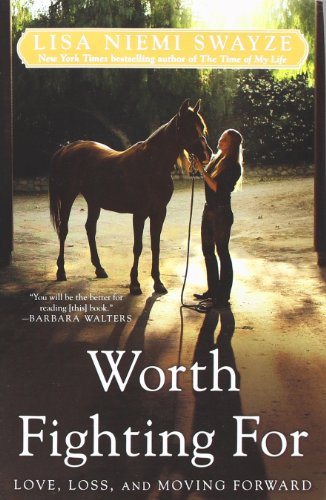 Worth Fighting For Love Loss And Moving Forward 1st Lisa Niemi Swayze