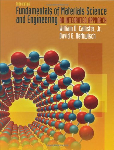 Fundamentals Of Materials Science And Engineering An Integrated Approach 4th William D Callister