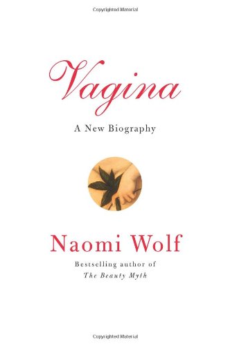 Vagina A New Biography Naomi Wolf
