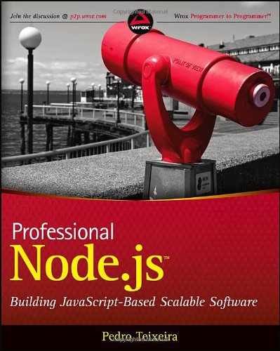 Professional Nodejs Building Javascript Based Scalable Software 1st Edition Pedro Teixeira