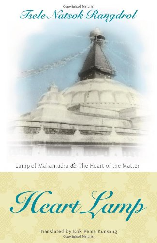 Heart Lamp Lamp Of Mahamudra And The Heart Of The Matter 4th Edition Tsele Natsok Rangdrol