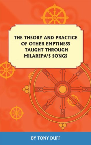 Theory And Practice Of Other Emptiness Taught Through Milarepas Songs Tony Duff
