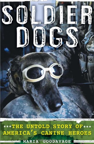 Soldier Dogs 1st Edition Maria Goodavage