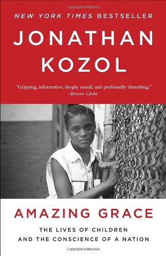 Amazing Grace The Lives Of Children And The Conscience Of A Nation Jonathan Kozol