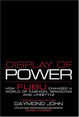 Display Of Power How Fubu Changed A World Of Fashion Branding And Lifestyle Daymond John