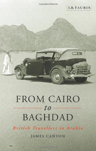 From Cairo To Baghdad British Travellers In Arabia James Canton