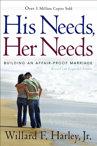 His Needs Her Needs Building An Affairproof Marriage Rev Exp Willard F Harley