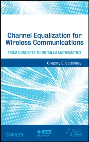 Channel Equalization For Wireless Communications From Concepts To Detailed Mathematics 1st Edition Gregory E Bottomley